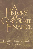 A history of corporate finance / Jonathan Barron Baskin, Paul J. Miranti.