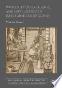 Women, food exchange, and governance in early modern England Madeline Bassnett.