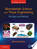 Biomaterials science and tissue engineering : principles and methods / Bikramjit Basu.