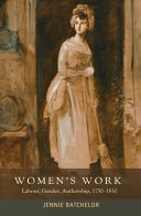 Women's work : labour, gender, authorship, 1750-1830 / Jennie Batchelor.