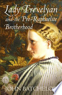 Lady Trevelyan and the Pre-Raphaelite Brotherhood / John Batchelor.