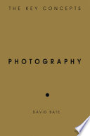 Photography : the key concepts / David Bate.