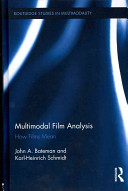 Multimodal film analysis : how films mean / John A. Bateman and Karl-Heinrich Schmidt.