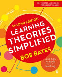 Learning theories simplified : ...and how to apply them to teaching / Bob Bates.