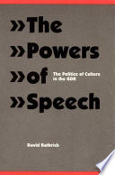 The powers of speech : the politics of culture in the GDR / David Bathrick.
