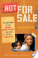 Not for sale : the return of the global slave trade--and how we can fight it / David Batstone.