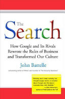 The search : the inside story of how Google and its rivals changed everything / John Battelle.