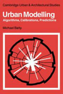Urban modelling : algorithms, calibrations, predictions / (by) Michael Batty.