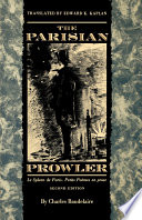 The Parisian prowler = Le spleen de Paris : petits poèmes en prose / by Charles Baudelaire ; translated by Edward K. Kaplan.