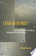 Lean assembly : the nuts and bolts of making assembly operations flow / by Michel Baudin.