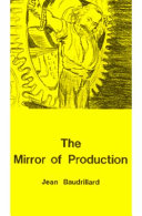 The mirror of production / Jean Baudrillard ; translated with "introduction" by Mark Poster.