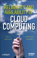 Reliability and availability of cloud computing / Eric Bauer, Randee Adams.