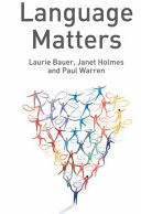 Language matters / Laurie Bauer, Janet Holmes and Paul Warren.