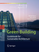 Green building : guidebook for sustainable architecture / by Michael Bauer, Peter Mösle, Michael Schwarz.