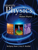 University physics with modern physics / Wolfgang Bauer, Gary D. Westfall.