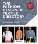 The fashion designer's textile directory : the creative use of fabrics in design / Gail Baugh.