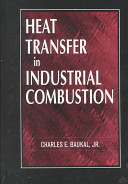 Heat transfer in industrial combustion / Charles E. Baukal, Jr..