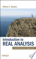 Introduction to real analysis : an educational approach / William C. Bauldry.