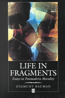 Life in fragments : essays in postmodern morality / Zygmunt Bauman.