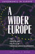 A wider Europe : the process and politics of European Union enlargement / by Michael J. Baun.