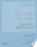 Support I Materialise : Columns, Walls, Floors / Henning Baurmann, Jan Dilling, Claudia Euler, Julius Niederwöhrmeier; Alexander Reichel, Kerstin Schultz.