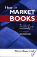 How to market books / Alison Baverstock.
