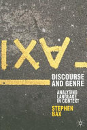 Discourse and genre : analysing language in context / Stephen Bax.