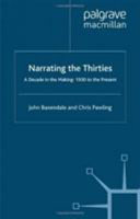 Narrating the thirties : a decade in the making, 1930 to the present / John Baxendale and Chris Pawling.