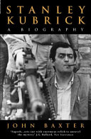 Stanley Kubrick : a biography / John Baxter.
