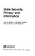 State security, privacy and information / by John D. Baxter.
