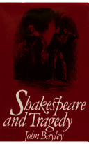 Shakespeare and tragedy / John Bayley.