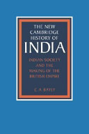 Indian society and the making of the British Empire / C.A. Bayly.