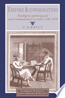 Empire and information : intelligence gathering and social communication in India, 1780-1870 / C.A. Bayly.