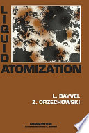 Liquid atomization / L. Bayvel, Z. Orzechowski.
