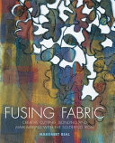 Fusing fabric : creating cutting, bonding and mark-making with the soldering iron / Margaret Beal.