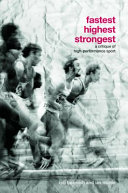 Fastest, highest, strongest : a critique of high-performance sport / Rob Beamish and Ian Ritchie.