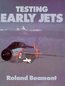 Testing early jets : compressibility and the supersonic era / Roland Beamont ; foreword by Sir Peter Masefield.