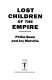 Lost children of the Empire / Philip Bean and Joy Melville.