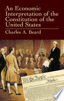 An economic interpretation of the Constitution of the United States / Charles A. Beard.