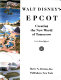 Walt Disney's EPCOT : creating the new world of tomorrow / text by Richard R. Beard.