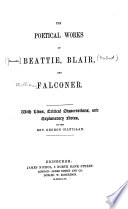 The poetical works of Beattie, Blair and Falconer / with lives, critical dissertations and dissertations and explanatory notes by George Gilfillan.