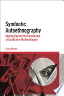 Symbiotic autoethnography : moving beyond the boundaries of qualitative methodologies / Liana Beattie.