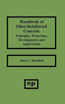 Handbook of fiber-reinforced concrete : principles properties, developments and applications / by James J. Beaudoin..