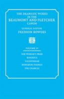 The dramatic works in the Beaumont and Fletcher canon / general editor Fredson Bowers.