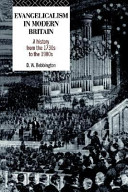 Evangelicalism in modern Britain : a history from the 1730s to the 1980s / D.W. Bebbington.
