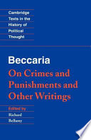 On crimes and punishments and other writings / Beccaria ; edited by Richard Bellamy ; and translated by Richard Davies with Virginia Cox and Richard Bellamy.