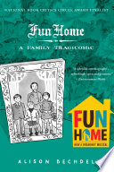 Fun home : a family tragicomic / Alison Bechdel.