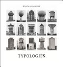 Typologies / Bernd and Hilda Becher ; edited and with an introduction by Armin Zweite.