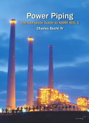 Power piping the complete guide to ASME B31.1 / by Charles Becht IV.