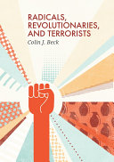 Radicals, revolutionaries, and terrorists / Colin J. Beck.